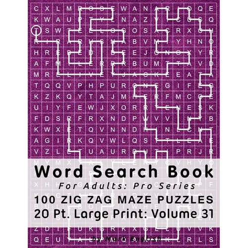 Word Search Book For Adults: Pro Series, 100 Zig Zag Maze Puzzles, 20 Pt. Large Print, Vol. 31
