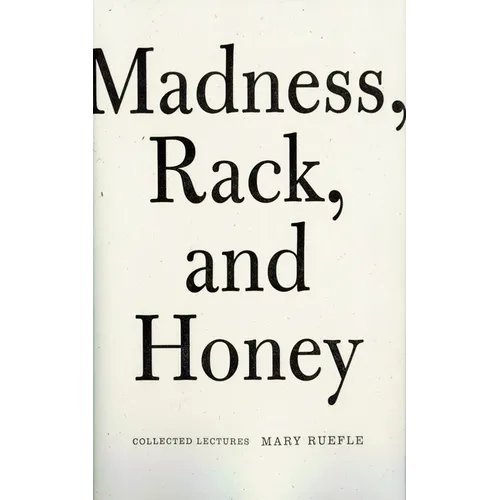 Madness, Rack, and Honey: Collected Lectures