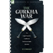 The Gurkha War: The Anglo-Nepalese Conflict in North East India 1814 - 1816