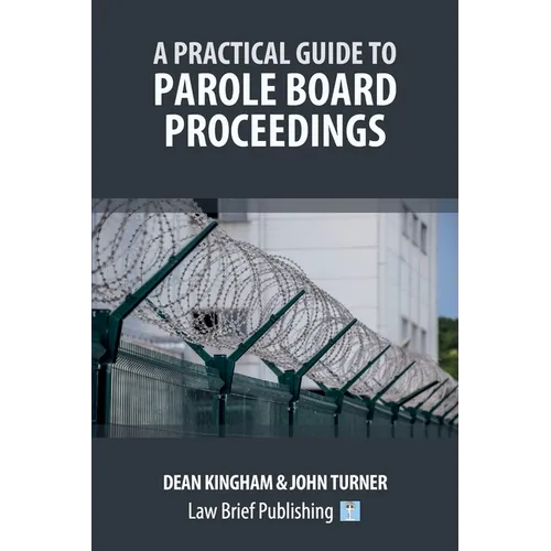 A Practical Guide to Parole Board Proceedings