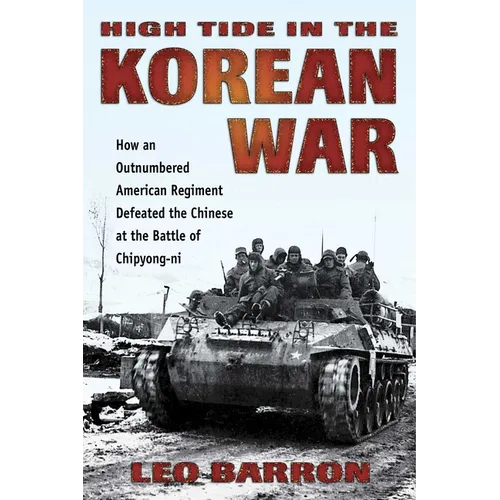 High Tide in the Korean War: How an Outnumbered American Regiment Defeated the Chinese at the Battle of Chipyong-ni