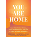 You Are Home: Heal from Family Trauma, Establish Boundaries, and Find a Place of Peace and Safety