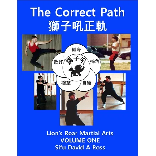 The Correct Path: Lion's Roar Martial Arts Volume One