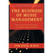 The Business of Music Management: How To Survive and Thrive in Today's Music Industry