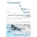 Concussion Is Brain Injury: Treating the Neurons and Me