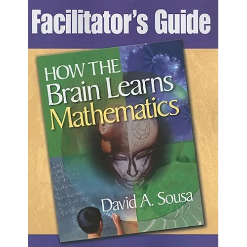Facilitator's Guide, How the Brain Learns Mathematics