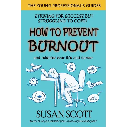 How to Prevent Burnout: and reignite your life and career