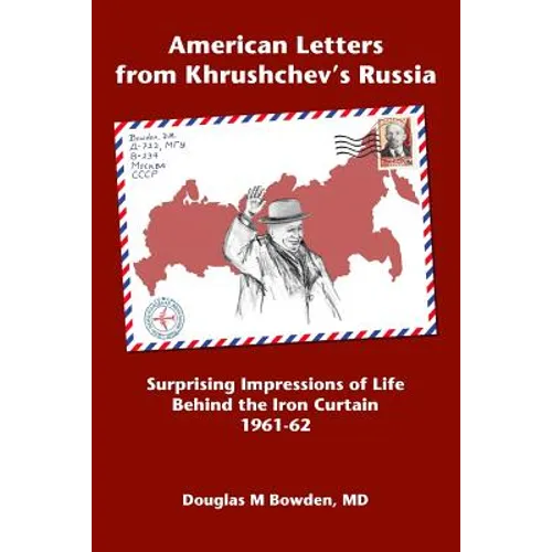 American Letters from Khrushchev's Russia: Surprising Impressions of Life Behind the Iron Curtain 1961-62