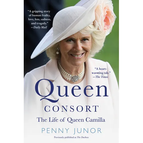 Queen Consort (Formerly the Duchess): The Life of Queen Camilla