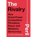 The Rivalry Peril: How Great-Power Competition Threatens Peace and Weakens Democracy