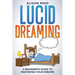 Lucid Dreaming: A Beginner's Guide to Mastering your Dreams
