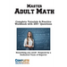 Adult Math Mastery: Complete Tutorials & Practice Workbook with 200+ Questions