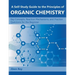 A Self-Study Guide to the Principles of Organic Chemistry: Key Concepts, Reaction Mechanisms, and Practice Questions for the Beginner