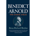 Benedict Arnold: The Dark Eagle