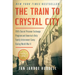 The Train to Crystal City: Fdr's Secret Prisoner Exchange Program and America's Only Family Internment Camp During World War II