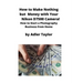 How to Make Nothing but Money with Your Nikon D7500 Camera!: How to Start a Photography Business from Home
