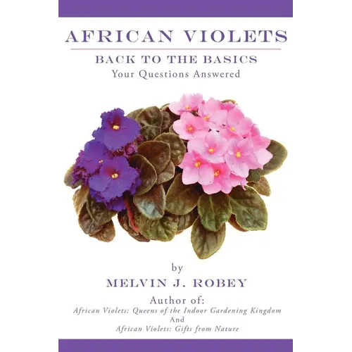 African Violets Back to the Basics: Your Questions Answered