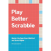 Play Better Scrabble: Master the Open Board Method and Score Higher