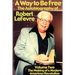 A Way to Be Free, the Autobiography of Robert LeFevre: Volume 2, the Making of a Modern American Revolution