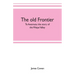 The old frontier; Te Awamutu: the story of the Waipa Valley