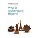 What Is Architectural History?