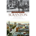 A Brief History of Scranton, Pennsylvania