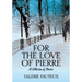 For the Love of Pierre: A collection of stories