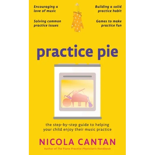 Practice Pie: The step-by-step guide to helping your child enjoy their music practice