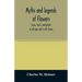 Myths and legends of flowers, trees, fruits, and plants: in all ages and in all climes