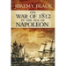 The War of 1812 in the Age of Napoleon: Volume 21