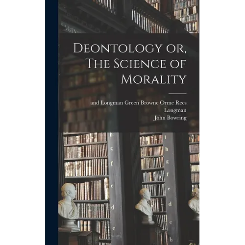 Deontology or, The Science of Morality