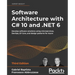 Software Architecture with C# 10 and .NET 6 - Third Edition: Develop software solutions using microservices, DevOps, EF Core, and design patterns for