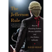 The Jefferson Rule: How the Founding Fathers Became Infallible and Our Politics Inflexible