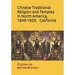 Chinese Traditional Religion and Temples in North America,1849-1920: California