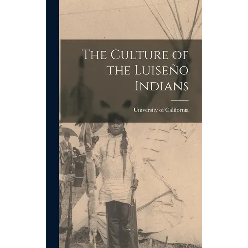 The Culture of the Luiseño Indians