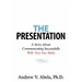 The Presentation: A Story About Communicating Successfully With Very Few Slides