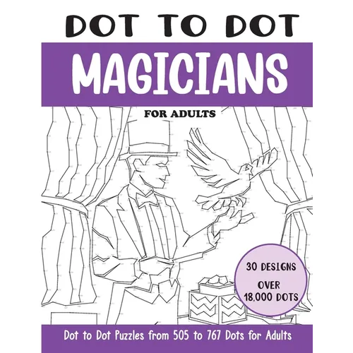 Dot to Dot Magicians for Adults: Magicians Connect the Dots Book for Adults (Over 18000 dots)