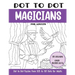 Dot to Dot Magicians for Adults: Magicians Connect the Dots Book for Adults (Over 18000 dots)