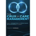 The Crux of Care Management: Steps to Managed Care and Patient-Centric Service Excellence for Leaders