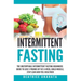 Intermittent Fasting: The unstoppable Intermittent Fasting Beginners guide to lose 3 pounds of fat a week, build muscle, stay lean and feel healthier
