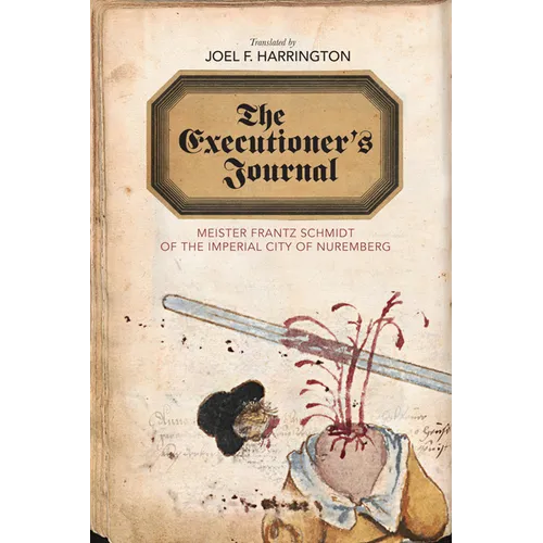 The Executioner's Journal: Meister Frantz Schmidt of the Imperial City of Nuremberg