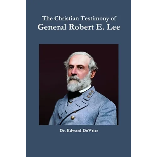 The Christian Testimony of General Robert E. Lee