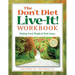 The Don't Diet, Live-It! Workbook: Healing Food, Weight and Body Issues