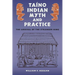 Taíno Indian Myth and Practice: The Arrival of the Stranger King