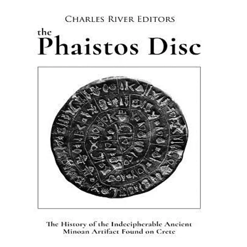 The Phaistos Disc: The History of the Indecipherable Ancient Minoan Artifact Found on Crete
