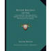 Roger Bacon's Letter: Concerning The Marvelous Power Of Art And Nature And The Nullity Of Magic