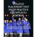 College Placement Test Math Practice Advantage+ Edition: 350 College Placement Test Math Practice Problems and Solutions