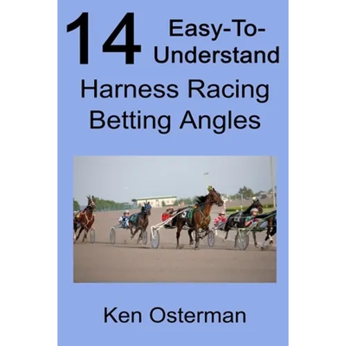 14 Easy-To-Understand Harness Racing Betting Angles