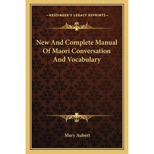 New And Complete Manual Of Maori Conversation And Vocabulary