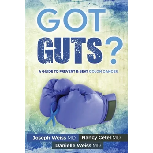 Got Guts! A Guide to Prevent and Beat Colon Cancer